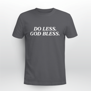 Do Less God Bless